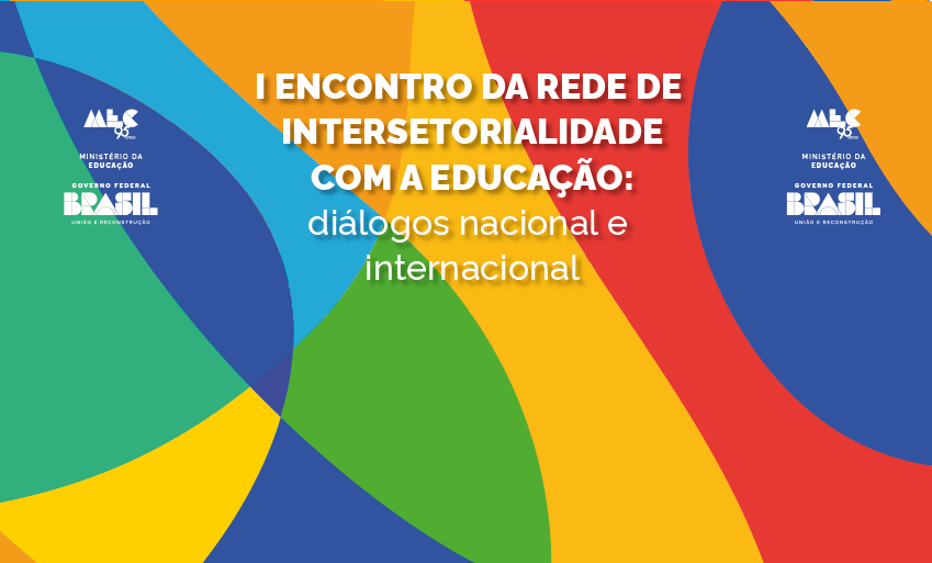 I Encontro da Rede de Intersetorialidade com a Educação: diálogos nacional e internacional
